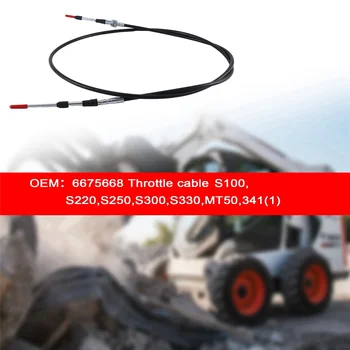 6675668 Cable del Acelerador para Bobcat S100,S220,S250,S300,S330,MT50,341 del Acelerador Cable del Acelerador